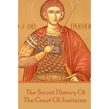 Procopius - The Secret History Of The Court Of Justinian