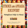 Stroke and Aphasia Recovery: Metaphors Help Us Mend