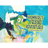 Womberg's Friend Adventure!