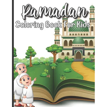Ramadan Coloring Book For Kids: A perfect Islamic Activity Book For Kids And Muslim Holy Ramadan Month Special Gift For Your Children's.