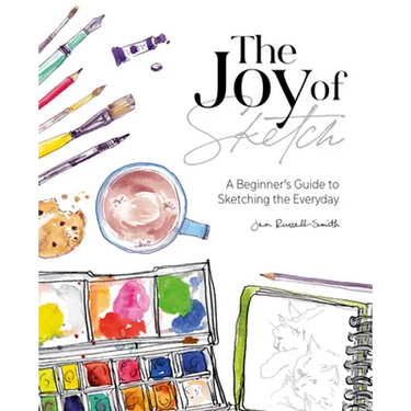 The Joy of Sketch: A Beginner's Guide to Sketching the Everyday