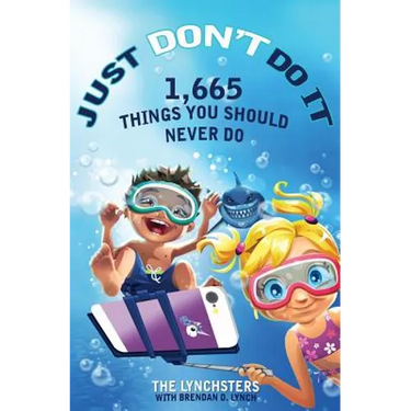 Just Don't Do It: 1,665 Things You Should Never Do
