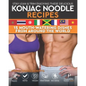 Stay Lean & Trim Enjoying These Delicious Konjac Noodle Recipes: 15 Mouth-Watering Dishes from Around the World
