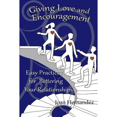 Giving Love and Encouragement: Easy Practices for Bettering Relationships