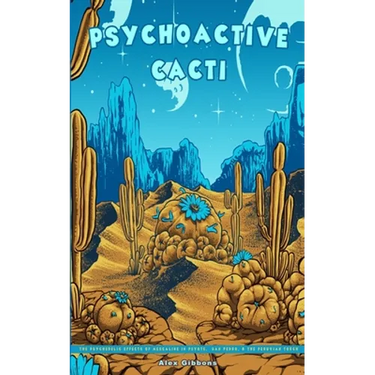 Psychoactive Cacti - The Psychedelic Effects Of Mescaline In Peyote, San Pedro, & The Peruvian Torch