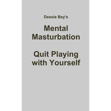 Mental Masturbation: Quit Playing with Yourself