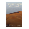 The East African Slave Trade: The History and Legacy of the Arab Slave Trade and the Indian Ocean Slave Trade