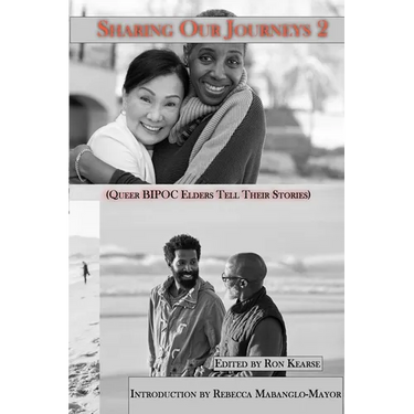 Sharing Our Journeys 2 (Queer BIPOC Elders Tell Their Stories)