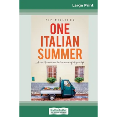 One Italian Summer: Across the world and back in search of the good life (16pt Large Print Edition)