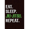Eat Sleep Jiu Jitsu Repeat