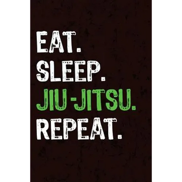 Eat Sleep Jiu Jitsu Repeat
