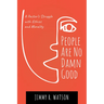 People Are No Damn Good: A Pastor's Struggle with Ethics and Morality
