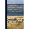 Langstroth on the Hive and the Honey-bee, a Bee-keeper's Manual