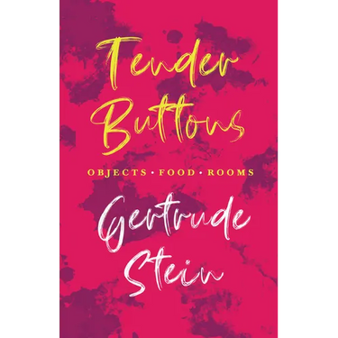 Tender Buttons - Objects. Food. Rooms.;With an Introduction by Sherwood Anderson