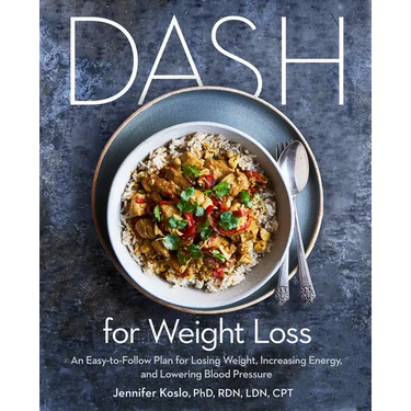 Dash for Weight Loss: An Easy-To-Follow Plan for Losing Weight, Increasing Energy, and Lowering Blood Pressure (a Dash Diet Plan)