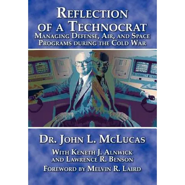 Reflections of a Technocrat: Managing Defense, Air, and Space Programs during the Cold War