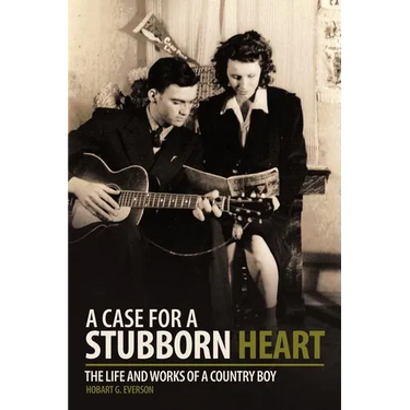 A Case for a Stubborn Heart: The Life and Works of a Country Boy