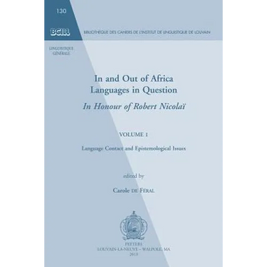 In and Out of Africa. Languages in Question. in Honour of Robert Nicolai: Volume 1. Language Contact and Epistemological Issues