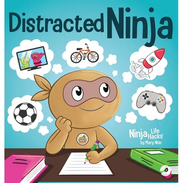 Distracted Ninja: A Children's Book About Ignoring Distractions and Staying Focused