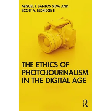 The Ethics of Photojournalism in the Digital Age