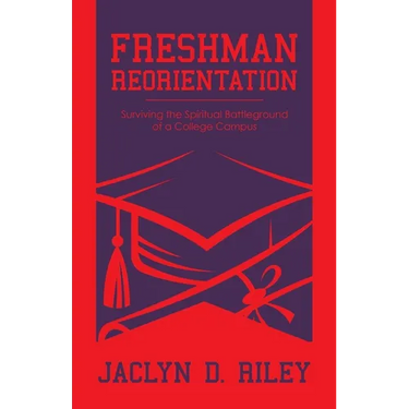 Freshman Reorientation: Surviving the Spiritual Battleground of a College Campus
