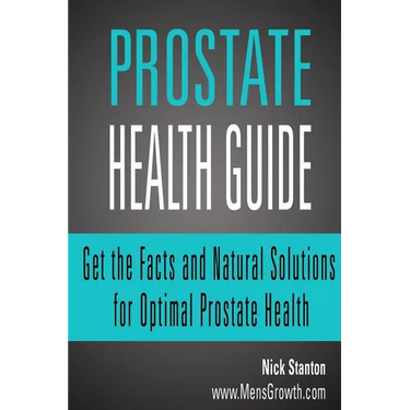 Prostate Health Guide: Get the Facts and Natural Solutions for Optimal Prostate