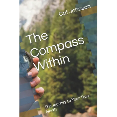 The Compass Within: The Journey to Your True North