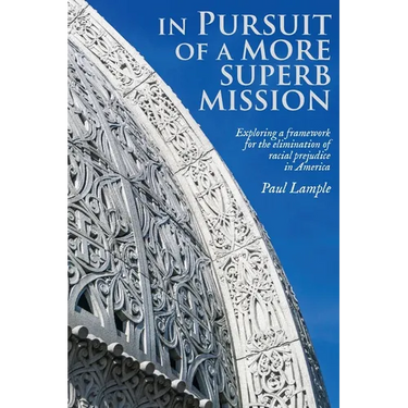 In Pursuit of a More Superb Mission: Exploring a Framework for the Elimination of Racial Prejudice in America