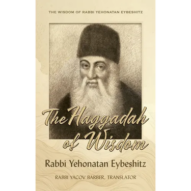 Haggadah of Wisdom: by Rabbi Yehonatan Eybeshitz