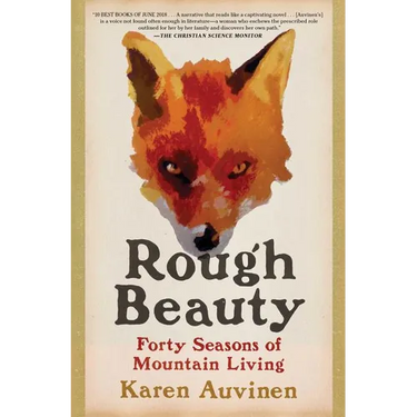 Rough Beauty: Forty Seasons of Mountain Living