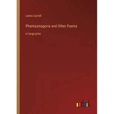 Phantasmagoria and Other Poems: in large print