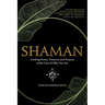 Shaman, Invoking Power, Presence and Purpose at the Core of Who You Are