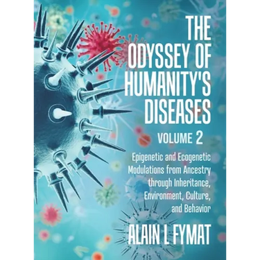 The Odyssey of Humanity's Diseases Volume 2: Epigenetic and Ecogenetic Modulations from Ancestry through Inheritance, Environment, Culture, and Behavi