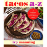 Tacos A to Z: A Delicious Guide to Nontraditional Tacos