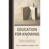 Education for Knowing: Theories of Knowledge for Effective Student Building