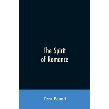 The spirit of romance; an attempt to define somewhat the charm of the pre-renaissance literature of Latin Europe