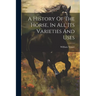 A History Of The Horse, In All Its Varieties And Uses