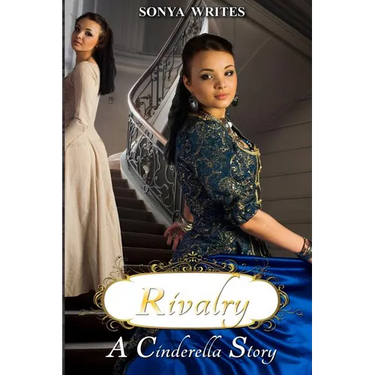Rivalry - a Cinderella story (Fairy Tales Retold)