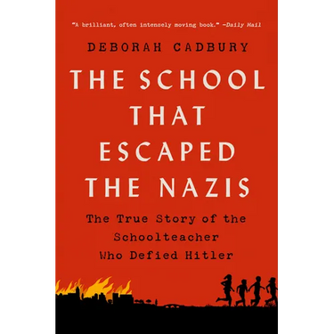The School That Escaped the Nazis: The True Story of the Schoolteacher Who Defied Hitler