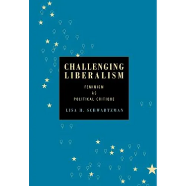 Challenging Liberalism: Feminism as Political Critique