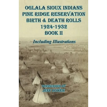 Oglala Sioux Indians Pine Ridge Reservation Birth and Death Rolls 1924-1932 Book II