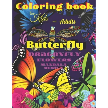 Coloring book BUTTERFLY, Dragonfly, Flowers for Kids and Adults: All ages with Mandala Design, Creative Haven, Relax and Relieve, Stress Color In Draw