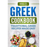 Greek Cookbook: Traditional Greek Recipes Made Easy