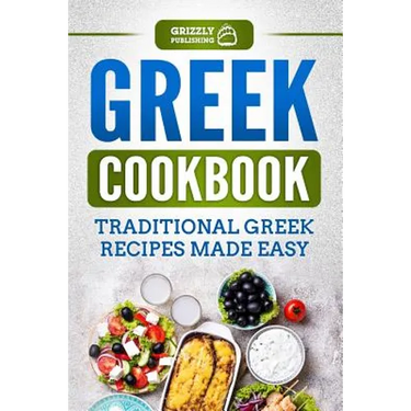 Greek Cookbook: Traditional Greek Recipes Made Easy