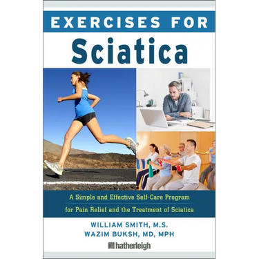 Exercises for Sciatica: A Simple and Effective Self-Care Program for Pain Relief and the Treatment of Sciatica