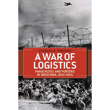 A War of Logistics: Parachutes and Porters in Indochina, 1945-1954