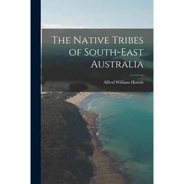 The Native Tribes of South-East Australia