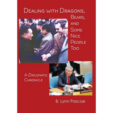 Dealing with Dragons, Bears, and Some Nice People Too: A Diplomatic Chronicle
