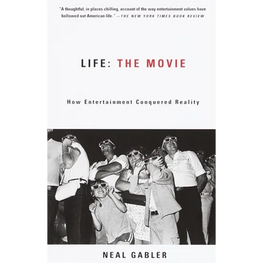 Life: The Movie: How Entertainment Conquered Reality