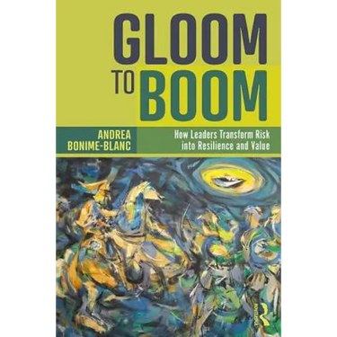 Gloom to Boom: How Leaders Transform Risk Into Resilience and Value